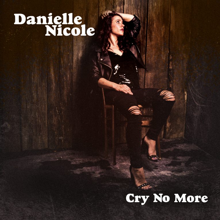 Cry No More, Danielle Nicole, album review, Martine Ehrenclou, Rock and Blues Muse,