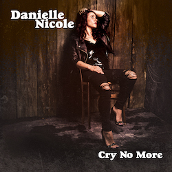 Danielle Nicole, Cry No More, Top 20 Albums 2018, Rock and Blues Muse