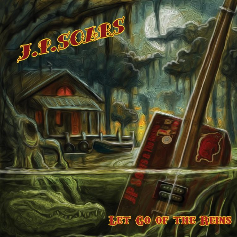 J.P. Soars, Let Go Of The Reins, album review, Rock and Blues Muse