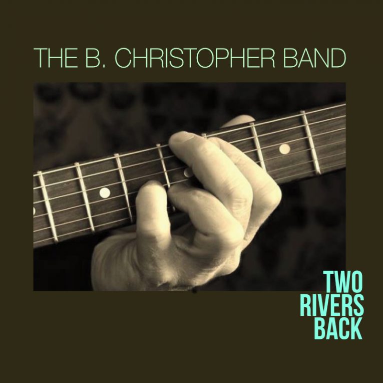 B. Christopher Band, Two Rivers Back, album review, Rock and Blues Muse