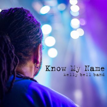 Kelly Bell Band, Know My Name
