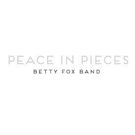 Betty Fox Band, Peace In Pieces