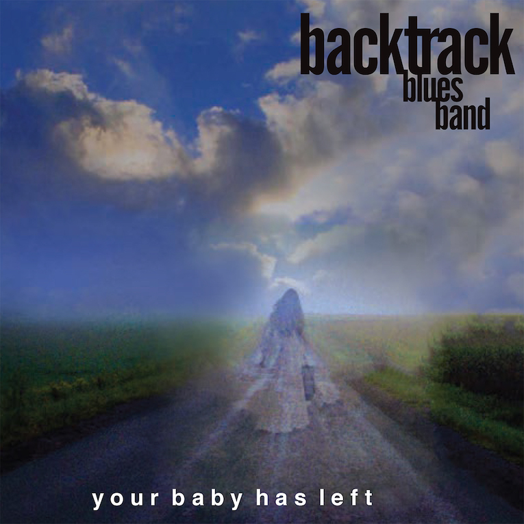 Backtrack Blues Band, Your Baby Has Left, album review, Rock and Blues Muse