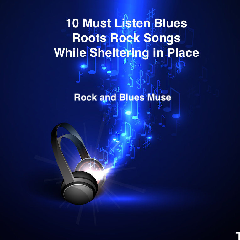 10 Must Listen Blues, Roots Rock Songs While Sheltering in Place, Martine Ehrenclou, Rock and Blues Muse