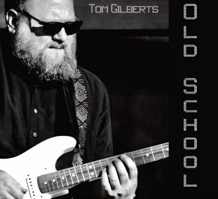 Tom Gilberts, Old School, album review, Rock and Blues Muse, Martine Ehrenclou