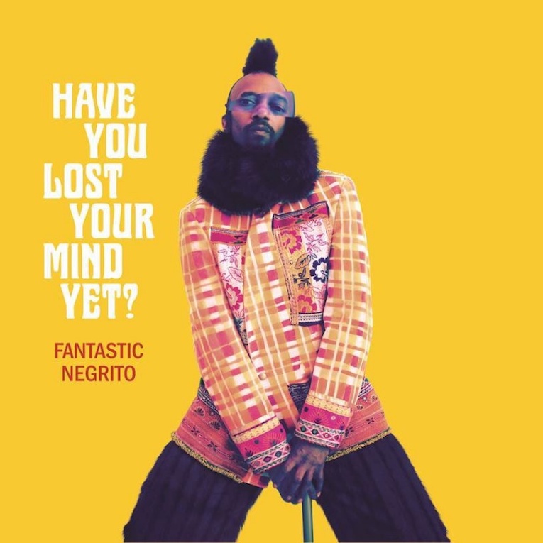 Album review of Have You Lost Your Mind Yet by Fantastic Negrito