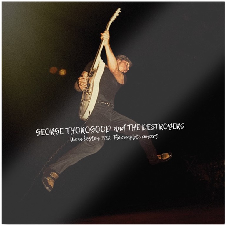 Expanded Edition George Thorogood & The Destroyers Concert Album Live In Boston 1982 album cover