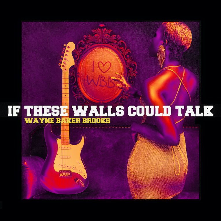 Wayne Baker Brooks If These Walls Could Talk single cover