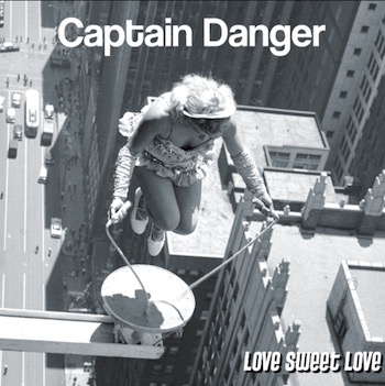 Captain Danger Love Sweet Love album cover