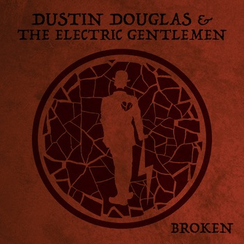 Dustin Douglas & The Electric Gentlemen "Broken" single image