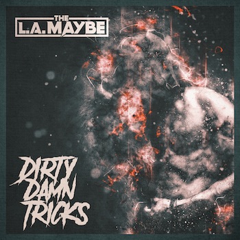 Dirty Damn Tricks The L.A. Maybe album cover