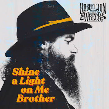 Robert Jon & The Wreck Shine A Light On Me Brother album cover