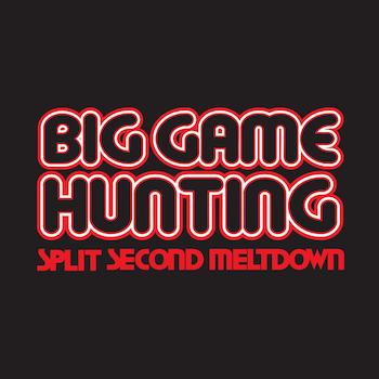 Big Game Hunting Split Second Meltdown single image