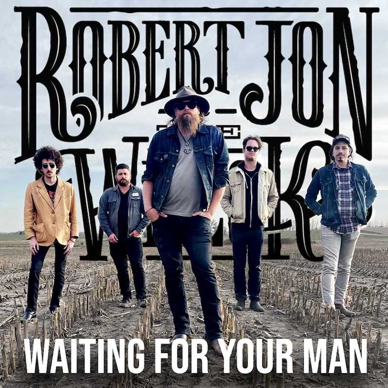 Robert Jon & The Wreck, Waiting For Your Man, single image