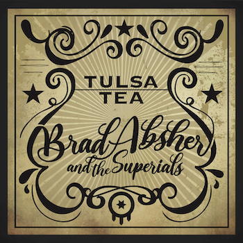 Brad Absher and the Superials, Tulsa Tea, album cover