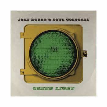 Josh Hoyer and Soul Colossal, Green Light, album cover