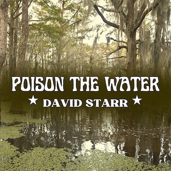 David Starr, Poison The Water, single image