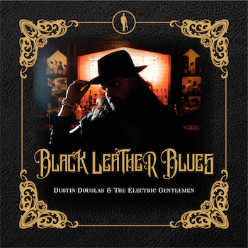 Dustin Douglas & The Electric Gentlemen, Black Leather Blues, album cover