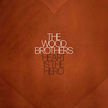 The Wood Brothers, Heart Is The Hero, album cover
