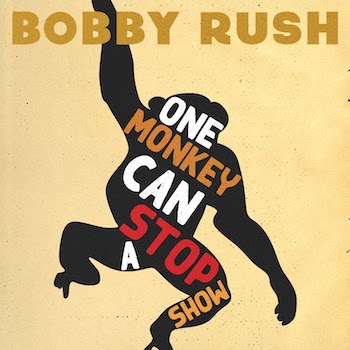 Bobby Rush, One Monkey Can Stop A Show, single image