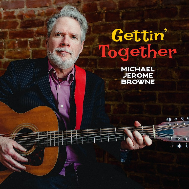  Michael Jerome Browne 'Gettin' Together'