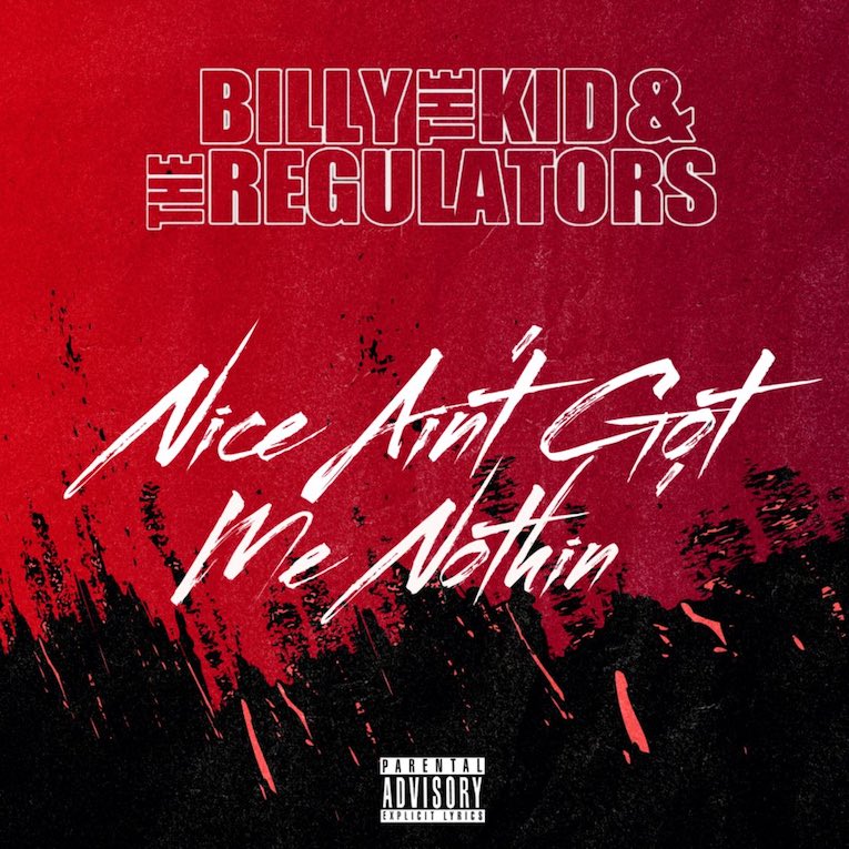 Billy The Kid & The Regulators, Nice Ain't Got Me Nothin', album cover