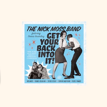 The Nick Moss Band featuring Dennis Gruenling, Get Your Back Into It!, album cover