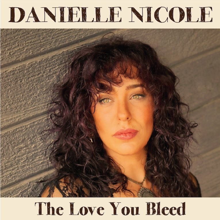 Danielle Nicole, The Love You Bleed, album cover