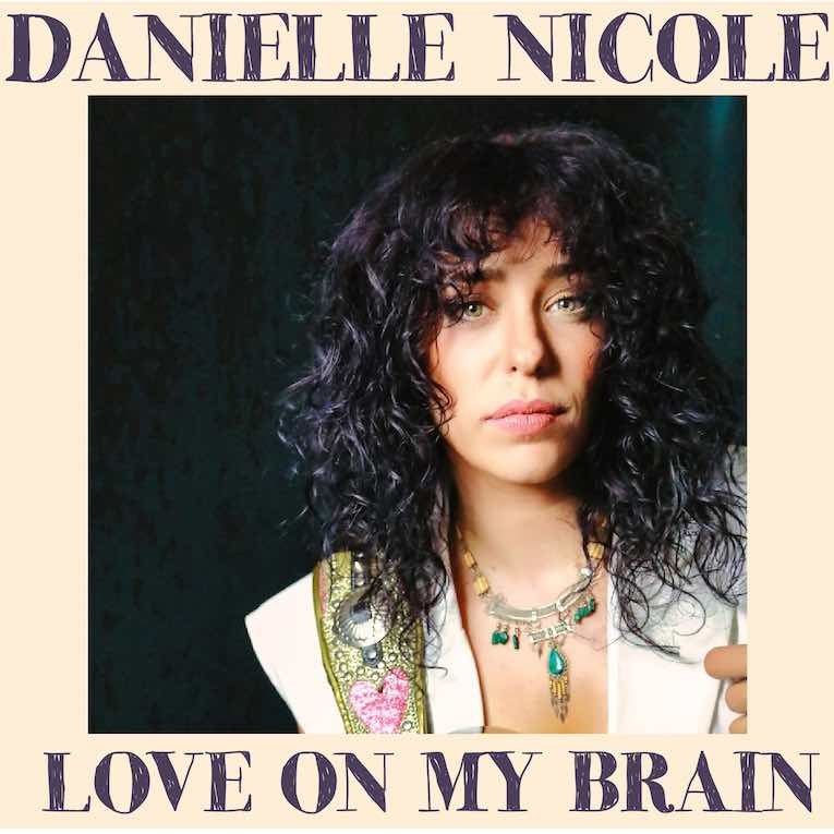 Danielle Nicole, Love On My Brain, single image