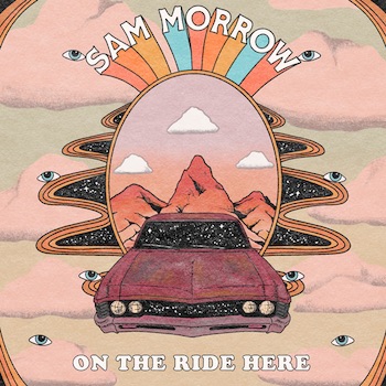 Sam Morrow, On The Ride Here, album cover