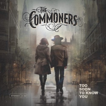 The Commoners, Too Soon To Know You 