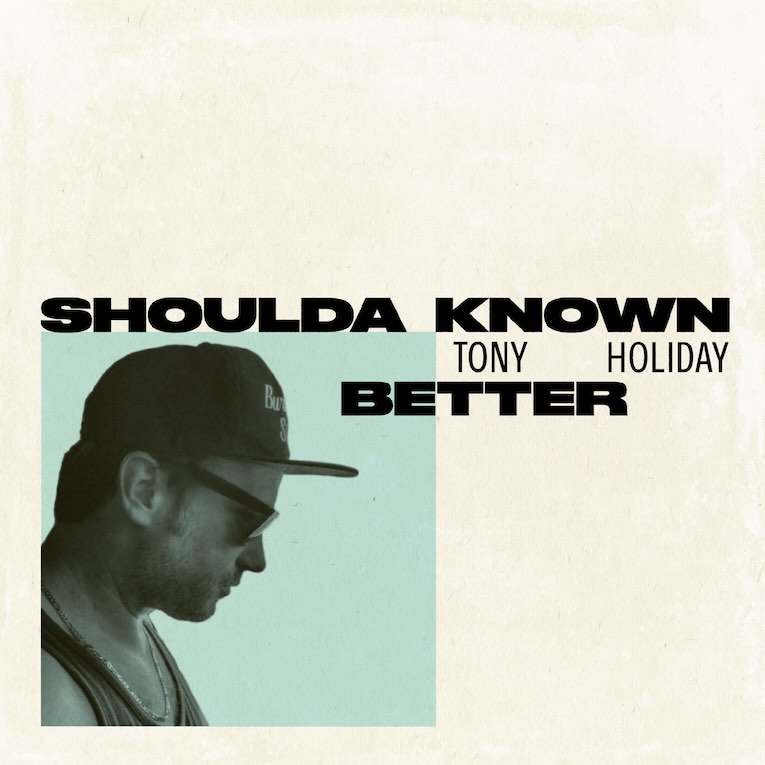 Tony Holiday, Shoulda Known Better, single image