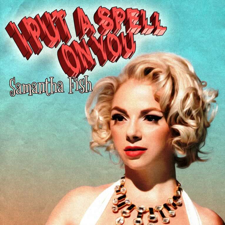 Samantha Fish,, I put A Spell On You, single image