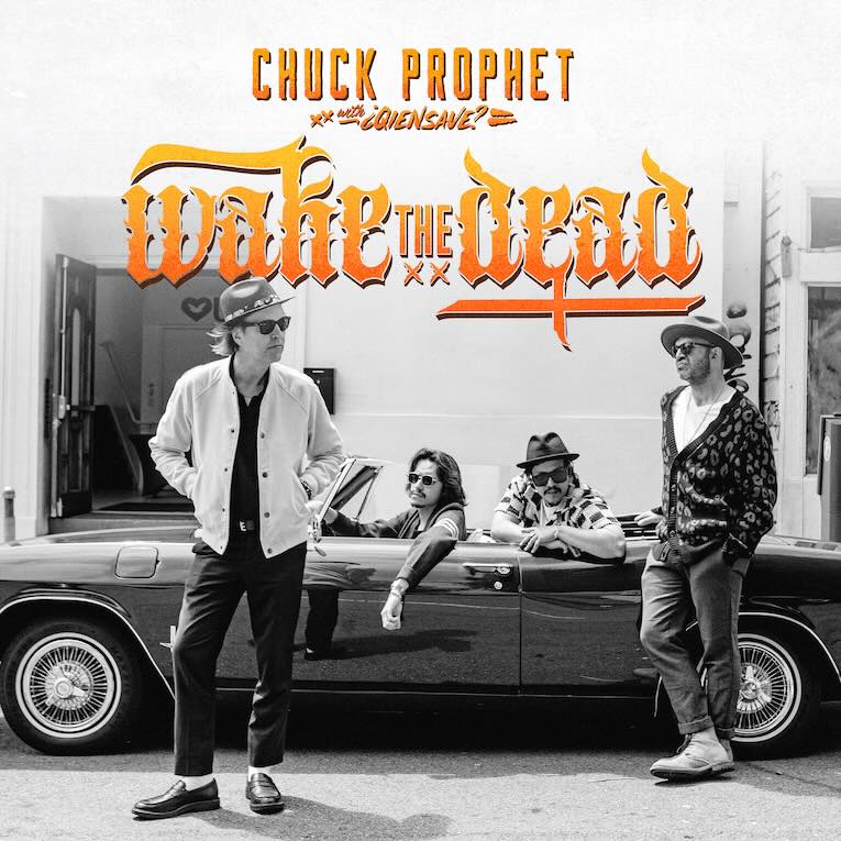 Review: Chuck Prophet & ¿Qiensave?,  ‘Wake the Dead’, album cover